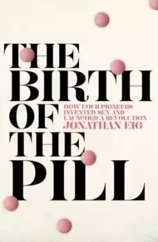 Image of The Birth of the Pill by Jonathan Eig