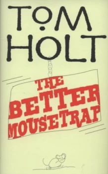Image of The Better Mousetrap by Tom Holt Hardback