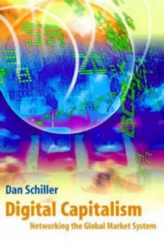 Image of Digital Capitalism by Dan Schiller Hardback