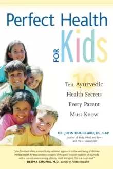 Image of Perfect Health for Kids : Ten Ayurvedic Health Secrets Every Parent Must Know