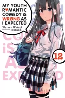 Image of My Youth Romantic Comedy Is Wrong, As I Expected, Vol. 12 (light novel)