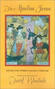 Image of The Muslim Jesus by Tarif Khalidi Paperback