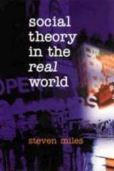 Image of Social Theory in the Real World by Steven Miles Paperback