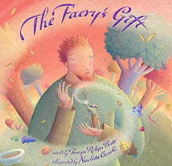 Image of The Faerys Gift by Tanya Robyn Batt and Nicoletta Ceccoli Hardback
