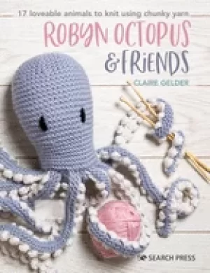 Image of robyn octopus and friends 17 loveable animals to knit using chunky yarn