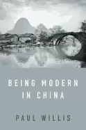 Image of being modern in china a western cultural analysis of modernity tradition a