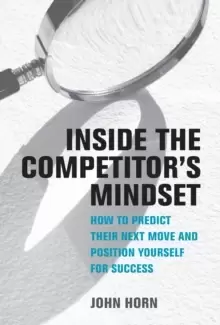 Image of Inside the Competitor's Mindset : How to Predict Their Next Move and Position Yourself for Success