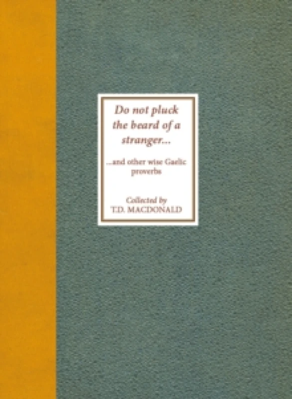 Image of Do Not Pluck the Beard of a Stranger : and other wise Gaelic Proverbs Paperback / softback