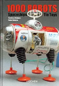 Image of 1000 Robots Spaceships and Other Tin Toys by Terushima Kitahara