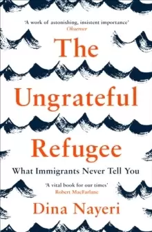 Image of The Ungrateful Refugee : What Immigrants Never Tell You