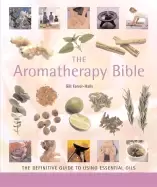 Image of aromatherapy bible the definitive guide to using essential oils