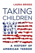 Image of Taking Children : A History of American Terror