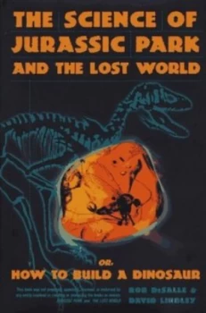 Image of The Science of Jurassic Park and the Lost World or How to Build a Dinosaur by Rob Desalle and David Lindley Book