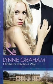 Image of Christakiss Rebellious Wife by Lynne Graham Book