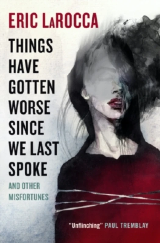 Image of Things Have Gotten Worse Since We Last Spoke And Other Misfortunes Paperback / softback