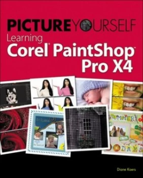 Image of Picture yourself learning Corel PaintShop Pro X4 by Diane Koers