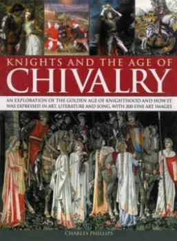 Image of Knights and the Age of Chivalry by Charles Phillips Book