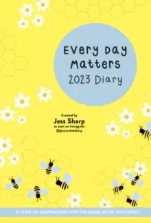 Image of Every Day Matters 2023 Desk Diary : A Year of Inspiration for the Mind, Body and Spirit