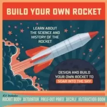 Image of Build Your Own Rocket : Design and Build Your Own Rocket to Soar into the Sky - Learn About the Science and History of the Rocket - Kit Includes: Rock