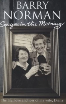 Image of See You in the Morning by Barry Norman Hardback