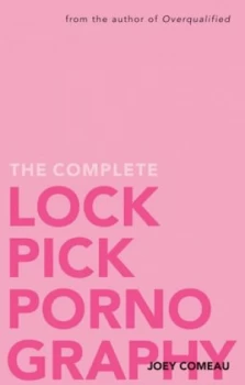 Image of The Complete Lockpick Pornography by Joey Comeau Book