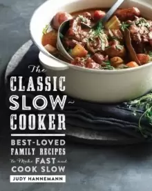 Image of The Classic Slow Cooker : Best-Loved Family Recipes to Make Fast and Cook Slow