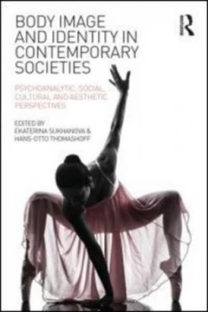 Image of Body Image and Identity in Contemporary Societies by Ekaterina Sukhanova Book
