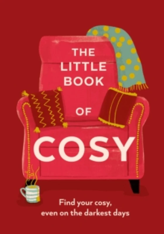 Image of The Little Book of Cosy : Find Your Cosy, Even on the Darkest Days Hardback