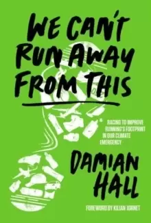 Image of We Can't Run Away From This : Racing to improve running's footprint in our climate emergency