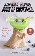 Image of unofficial star wars inspired book of cocktails drinks from a bar far far