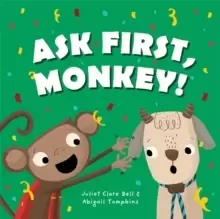Image of Ask First, Monkey! : A Playful Introduction to Consent and Boundaries