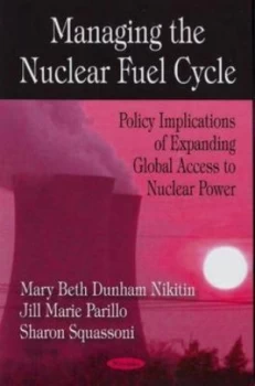 Image of Managing the Nuclear Fuel Cycle by Mary Beth Dunham Nikitin Paperback