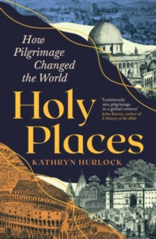 Image of Holy Places : How Pilgrimage Changed the World Hardback