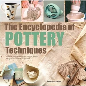 Image of The Encyclopedia of Pottery Techniques A Unique Visual Directory of Pottery Techniques, with Guidance on How to Use Them...