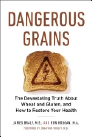 Image of dangerous grains the devastating truth about wheat and gluten and how to r