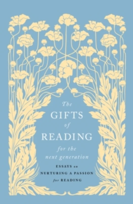 Image of The Gifts of Reading for the Next Generation : Essays on Nurturing a Passion for Reading Hardback