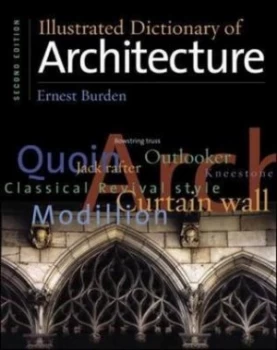 Image of Illustrated Dictionary of Architecture by Ernest Burden Paperback