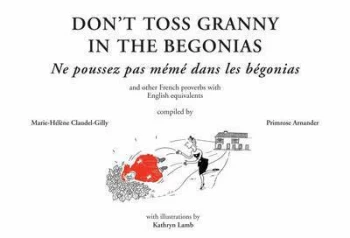 Image of Dont Toss Granny in the Begonias by Marie-Hlne Claudel-Gilly and Primrose Arnander Hardback
