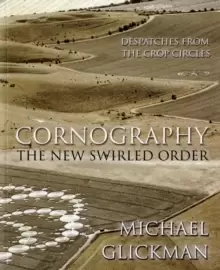 Image of Cornography : The New Swirled Order - Despatches from the Crop Circles