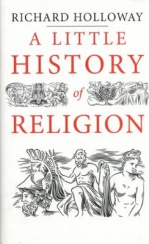Image of A Little History of Religion by Richard Holloway Hardback