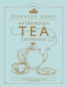 Image of The Official Downton Abbey Afternoon Tea Cookbook