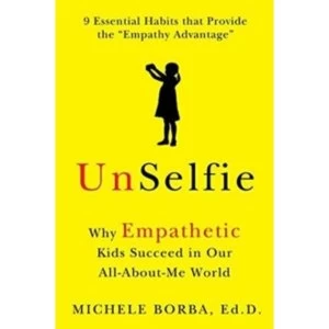 Image of UnSelfie : Why Empathetic Kids Succeed in Our All-About-Me World