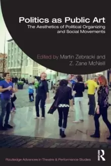 Image of Politics as Public Art : The Aesthetics of Political Organizing and Social Movements