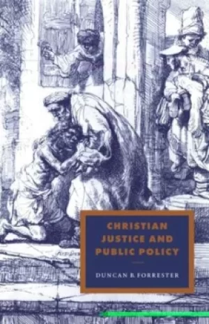 Image of Christian justice and public policy by Duncan B. Forrester