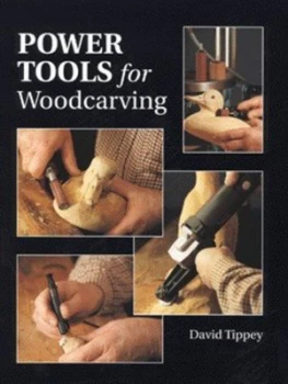 Image of Power Tools for Woodcarving by David Tippey Book