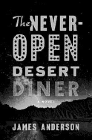 Image of never open desert diner a novel
