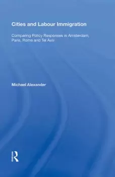 Image of Cities and Labour ImmigrationComparing Policy Responses in Amsterdam Paris Rome and Tel Aviv