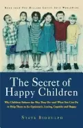 Image of secret of happy children why children behave the way they do and what you c