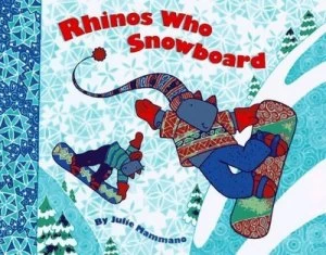 Image of Rhinos Who Snowboard by Julie Mammano Book