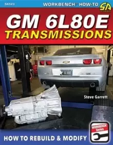 Image of GM 6L80E Transmissions: How to Rebuild & Modify